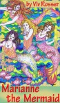 Marianne the Mermaid (Marianne the Mermaid, #1) - Viv Rosser, John Gibbon