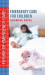 Emergency Care for Children: Growing Pains - Institute of Medicine of the National Ac