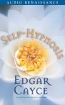 Self-Hypnosis - Edgar Cayce, Mark Thurston, Stanley Ralph Ross