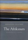 The Afrikaners: Biography Of A People - Hermann Giliomee