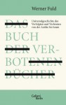 Das Buch der verbotenen Bücher: Universalgeschichte des Verfolgten und Verfemten von der Antike bis heute (German Edition) - Werner Fuld