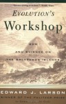 Evolution's Workshop: God & Science on the Galápagos Islands - Edward J. Larson, Elizabeth Lahey