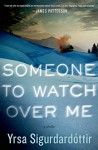 Someone to Watch Over Me: A Thriller (Thora Gudmundsdottir) - Yrsa Sigurdardottir