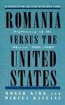 Romania Versus the United States: Diplomacy of the Absurd 1985-1989 - Roger Kirk, Mircea Raceanu