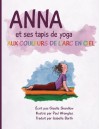 Anna et ses tapis de yoga aux couleurs de l'Arc en ciel (French Edition) - Giselle Shardlow, Paul Wrangles, Isabelle Barth