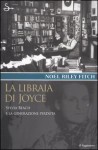 La libraia di Joyce. Sylvia Beach e la generazione perduta - Noël Riley Fitch, Tina D'Agostini, Monica Fiorini, Liliana Rampello