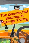 The Unexpected Vacation of George Thring - Alastair Puddick