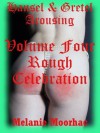 Rough Celebration: Hansel and Gretel Arousing Books Sixteen to Twenty - Melanie Moorhac