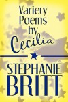 Variety Poems by Cecilia - Stephanie Britt