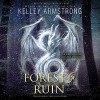 Forest of Ruin: Age of Legends Trilogy - Kelley Armstrong, Harper Audio, Therese Plummer