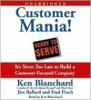 Customer Mania!: It's Never Too Late to Build a Customer-Focused Company - Jim Ballard, Fred Finch