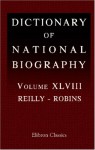 Dictionary of National Biography: Volume 48. Reilly - Robins - Unknown author