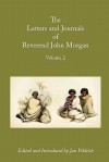 Letters and Journals of Reverend John Morgan, Missionary at Otawhao, 1833-1865, Volume 2 - Jan Pilditch