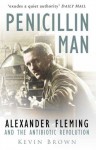 Penicillin Man: Alexander Fleming and the Antibiotic Revolution - Kevin Brown