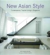 New Asian Style: Contemporary Tropical Living in Singapore - Jane Doughty Marsden, Masano Kawana