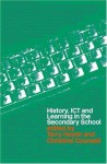 History, ICT and Learning in the Secondary School - Terry Haydn, Christine Counsell