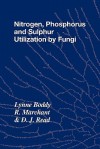 Nitrogen, Phosphorus and Sulphur Utilisation by Fungi: Symposium of the British Mycological Society Held at the University of Birmingham, April 1988 - Lynne Boddy, R. Marchant, D.J. Read