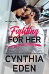 Fighting For Her (Wilde Ways #5) - Cynthia Eden