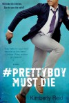 #Prettyboy Must Die - Kimberly Reid