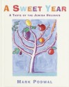 A Sweet Year: A Taste of the Jewish Holidays - Mark Podwal