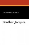 Brother Jacques - Charles Paul de Kock, George Burnham Ives