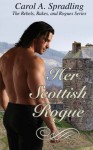 Her Scottish Rogue (The Rebels, Rakes, and Rogues Series) - Carol A. Spradling