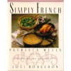 Simply French: Patricia Wells Presents the Cuisine of Joel Robuchon - Patricia Wells