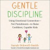 Gentle Discipline: Using Emotional Connection--Not Punishment--to Raise Confident, Capable Kids - Sarah Ockwell-Smith, Mary Sarah