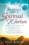 The Believer's Guide to Spiritual Warfare - Tom White, Bruce H. Wilkinson