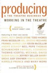 Producing and the Theatre Business: Working in the Theatre - Robert Emmet Long