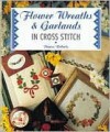 Flower Wreaths and Garlands in Cross Stitch - Denise Roberts