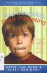 Stop Struggling, Start Parenting - Katie Van Dyke, Blair Van Dyke