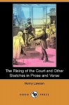 The Rising of the Court and Other Sketches in Prose and Verse (Dodo Press) - Henry Lawson