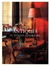 Antiques in Italian Interiors - Roberto Valeriani, Mario Ciampi