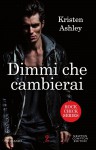 Dimmi che cambierai (Rock Chick Series Vol. 3) - Kristen Ashley