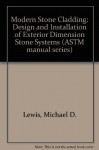 Modern Stone Cladding: Design and Installation of Exterior Dimension Stone Systems (ASTM Manual Series) - Michael D. Lewis
