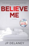 Believe Me - J.P. Delaney