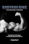 Bodybuilding: From Heavy Duty to SuperSlow - Craig Cecil