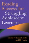 Reading Success for Struggling Adolescent Learners - Susan Lenski, Susan Lenski