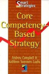 Core Competency Based Strategy - Andrew Campbell, Kathleen Sommers-Luch