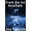 From the Ice Incarnate - Joe Vasicek