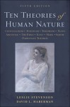 Ten Theories of Human Nature - Leslie Forster Stevenson, David L. Haberman