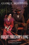 Bright Freedom's Song: A Story of the Underground Railroad - Gloria Houston