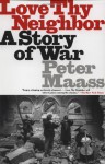 Love Thy Neighbor: A Story of War - Peter Maass