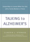 Talking to Alzheimer's: Simple Ways to Connect When You Visit with a Family Member or Friend - Claudia Strauss, Zaven S. Khachaturian