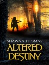 Altered Destiny - Shawna Thomas