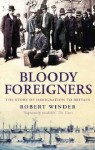 Bloody Foreigners: The Story of Immigration to Britain - Robert Winder