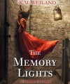 The Memory Lights - K.M. Weiland