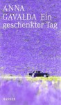 Ein geschenkter Tag - Anna Gavalda, Ina Kronenberger