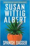 Spanish Dagger - Susan Wittig Albert